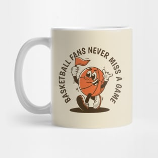 Basketball fans, never miss a game Mug